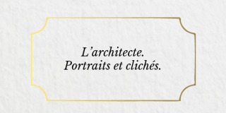 Architecte, portraits et clichés